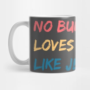 No Bunny Loves Me Like Jesus Mug